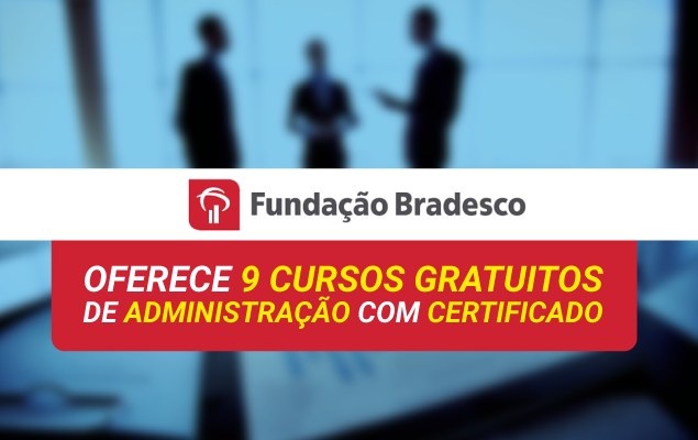 Fundação Bradesco oferece 9 cursos de administração gratuitos