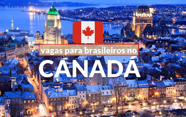 Vagas para brasileiros no Canadá - salários de até R$ 30 mil - Estágio Online