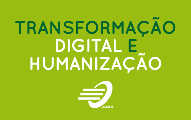 Transformação Digital e Humanização