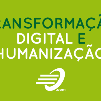 Transformação Digital e Humanização
