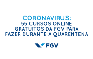 55 cursos online gratuitos da FGV para fazer durante a pandemia