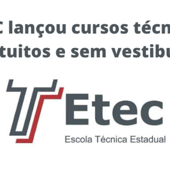 ETEC lançou cursos técnicos gratuitos e sem vestibular
