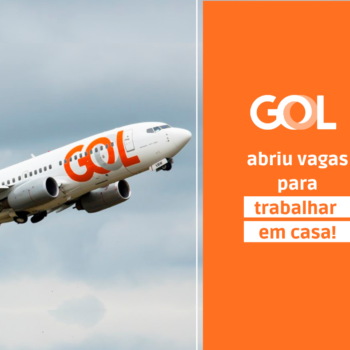 gol abriu vagas para trabalhar em casa