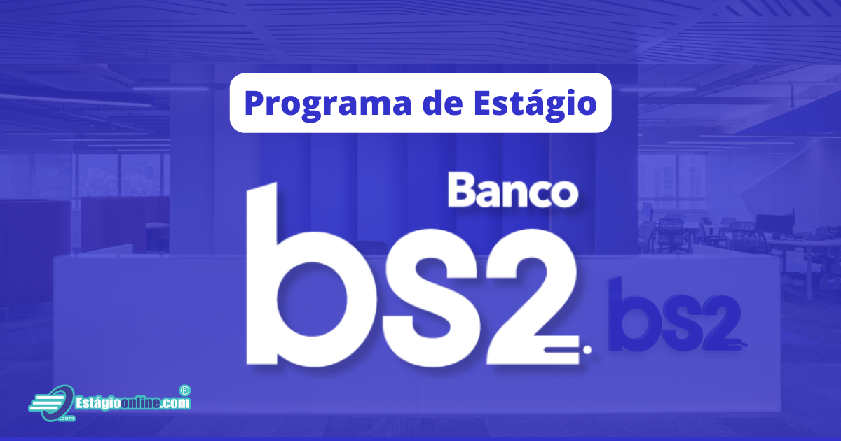 Banco BS2 abriu inscrições para programa de estágio