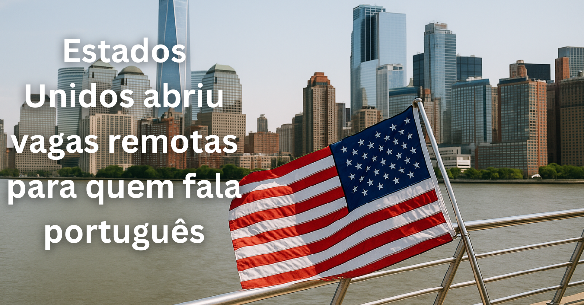 estados unidos abriu vagas remotas para quem fala português